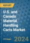 U.S. and Canada Material Handling Carts Market - Industry Analysis, Size, Share, Growth, Trends, and Forecast 2031 - By Product, Technology, Grade, Application, End-user, Country: (U.S. and Canada) - Product Thumbnail Image