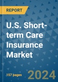 U.S. Short-term Care Insurance Market - Industry Analysis, Size, Share, Growth, Trends, and Forecast 2031 - By Product, Technology, Grade, Application, End-user, Country: (U.S.)- Product Image