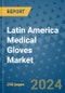 Latin America Medical Gloves Market - Industry Analysis, Size, Share, Growth, Trends, and Forecast 2031 - By Product, Technology, Grade, Application, End-user, Region: (Latin America) - Product Thumbnail Image