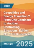 Geopolitics and Energy Transition 2. From One Continent to Another, Contrasting Situations. Edition No. 1. ISTE Invoiced- Product Image