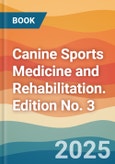 Canine Sports Medicine and Rehabilitation. Edition No. 3- Product Image