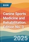 Canine Sports Medicine and Rehabilitation. Edition No. 3 - Product Thumbnail Image