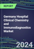 2024 Germany Hospital Clinical Chemistry and Immunodiagnostics Market for 100 Tests: Supplier Shares, Volume and Sales Forecasts, Competitive Intelligence, Technology and Instrumentation Review, Opportunities for Suppliers- Product Image