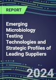 2024 Emerging Microbiology Testing Technologies and Strategic Profiles of Leading Suppliers- Product Image