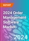 2024 Order Management Software Market - Product Thumbnail Image