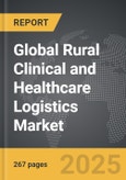 Rural Clinical and Healthcare Logistics - Global Strategic Business Report- Product Image