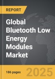 Bluetooth Low Energy (BLE) Modules - Global Strategic Business Report- Product Image