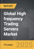 High frequency Trading (HFT) Servers - Global Strategic Business Report- Product Image