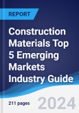 Construction Materials Top 5 Emerging Markets Industry Guide 2019-2028- Product Image