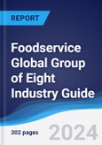 Foodservice Global Group of Eight (G8) Industry Guide 2019-2028- Product Image