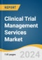 Clinical Trial Management Services Market Size, Share & Trends Analysis Report By Services, By Indication, By End Use, By Region, And Segment Forecasts, 2025 - 2030 - Product Image