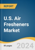 U.S. Air Fresheners Market Size, Share & Trends Analysis Report By Product (Sprays/Aerosols, Electric Air Fresheners, Gels, Scented Candles, Others), By Application, And Segment Forecasts, 2024 - 2030- Product Image