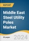 Middle East Steel Utility Poles Market Size, Share & Trends Analysis Report By Pole Size (Less Than 6 Meter, 6 to 15 Meter, Above 15 Meter), By Application (Lighting, Telecommunications), By Country, And Segment Forecasts, 2024 - 2030 - Product Thumbnail Image