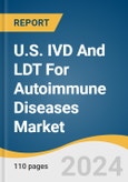 U.S. IVD And LDT For Autoimmune Diseases Market Size, Share & Trends Analysis Report By Type, By Technology (Immunoassays, Clinical Chemistry, Molecular Diagnostics), By Application (Psoriasis, Crohn's Disease), And Segment Forecasts, 2025 - 2030- Product Image