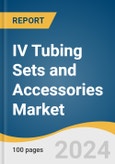 IV Tubing Sets and Accessories Market Size, Share & Trends Analysis Report by Product (Primary, Secondary, Extension, Accessories), Application, End-use, Region, and Segment Forecasts, 2025-2030- Product Image