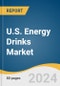 U.S. Energy Drinks Market Size, Share & Trends Analysis Report By Product (Alcoholic, Non-alcoholic), By Type (Organic), By End-use, By Distribution Channel, By Packaging, By Form, And Segment Forecasts, 2024 - 2030 - Product Image