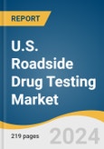 U.S. Roadside Drug Testing Market Size, Share & Trends Analysis Report By Drug (Alcohol, Cannabis/Marijuana, Cocaine, Opioids, Amphetamine & Methamphetamine, LSD), By Sample, By Test Location, By States, And Segment Forecasts, 2024 - 2030- Product Image