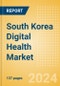 South Korea Digital Health Market Outlook to 2033 - Electronic Health Records, Regulatory Approved Apps and Telehealth - Product Thumbnail Image