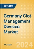 Germany Clot Management Devices Market Outlook to 2033 - Inferior Vena Cava Filters (IVCF), Embolectomy Balloon Catheters and Others- Product Image