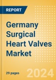 Germany Surgical Heart Valves Market Outlook to 2033 - Cardiac Valve Repair Devices and Prosthetic Heart Valves- Product Image