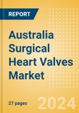 Australia Surgical Heart Valves Market Outlook to 2033 - Cardiac Valve Repair Devices and Prosthetic Heart Valves- Product Image