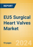 EU5 Surgical Heart Valves Market Outlook to 2033 - Cardiac Valve Repair Devices and Prosthetic Heart Valves- Product Image