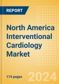 North America Interventional Cardiology Market Outlook to 2033 - Coronary Stents, PTCA Balloon Catheters, Transcatheter Accessories and Others- Product Image