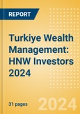 Turkiye Wealth Management: HNW Investors 2024- Product Image