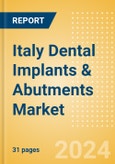 Italy Dental Implants & Abutments Market Outlook to 2033 - Dental Abutments and Dental Implants- Product Image