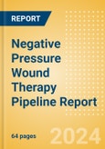 Negative Pressure Wound Therapy (NPWT) Pipeline Report including Stages of Development, Segments, Region and Countries, Regulatory Path and Key Companies, 2024 Update- Product Image