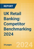 UK Retail Banking: Competitor Benchmarking 2024- Product Image