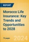 Morocco Life Insurance: Key Trends and Opportunities to 2028 - Product Image