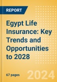Egypt Life Insurance: Key Trends and Opportunities to 2028- Product Image