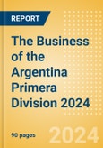 The Business of the Argentina Primera Division 2024- Product Image