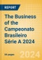 The Business of the Campeonato Brasileiro Série A 2024 - Product Image