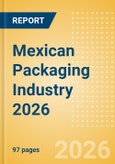 Opportunities in the Mexican Packaging Industry 2026- Product Image