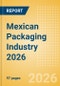 Opportunities in the Mexican Packaging Industry 2026 - Product Thumbnail Image
