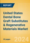 United States Dental Bone Graft Substitutes & Regenerative Materials Market Outlook to 2033 - Dental Bone Graft Substitutes and Regenerative Materials- Product Image