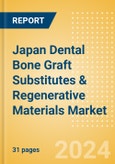 Japan Dental Bone Graft Substitutes & Regenerative Materials Market Outlook to 2033 - Dental Bone Graft Substitutes and Regenerative Materials- Product Image