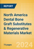 North America Dental Bone Graft Substitutes & Regenerative Materials Market Outlook to 2033 - Dental Bone Graft Substitutes and Regenerative Materials- Product Image