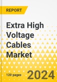 Extra High Voltage Cables Market - A Global and Regional Analysis: Focus on End-Use, Installation, Product Type, Conductor Type, Voltage Level, and Region - Analysis and Forecast, 2024-2034- Product Image