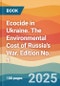 Ecocide in Ukraine. The Environmental Cost of Russia's War. Edition No. 1 - Product Thumbnail Image