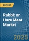 Rabbit or Hare Meat - Market Analysis, Forecast, Size, Trends and Insights - Product Thumbnail Image