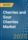 Cherries and Sour Cherries - Market Analysis, Forecast, Size, Trends and Insights- Product Image
