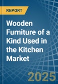 Wooden Furniture of a Kind Used in the Kitchen - Market analysis, Forecast, Size, Trends and insights- Product Image