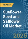 Sunflower-Seed and Safflower Oil - Market Analysis, Forecast, Size, Trends and Insights- Product Image