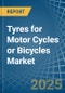 Tyres for Motor Cycles or Bicycles - Market Analysis, forecast, Size, Trends and Insights - Product Thumbnail Image