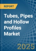 Tubes, Pipes and Hollow Profiles (of Iron or Steel) - Market Analysis, Forecast, Size, Trends and Insights- Product Image