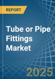 Tube or Pipe Fittings (of Iron or Steel) - Market Analysis, Forecast, Size, Trends and Insights- Product Image