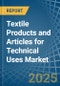 Textile Products and Articles for Technical Uses - Market Analysis, forecast, Size, Trends and Insights - Product Thumbnail Image